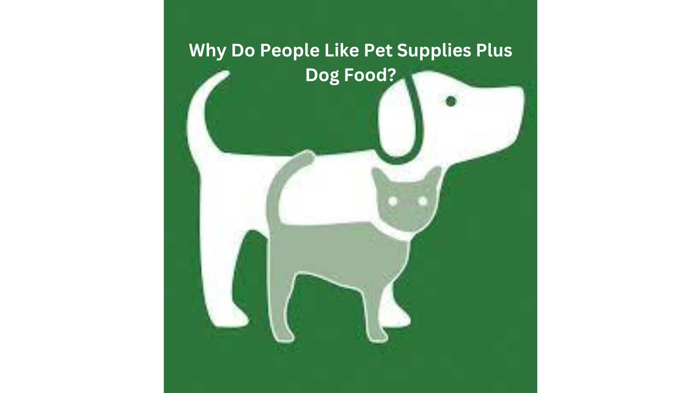 Why Do People Like Pet Supplies Plus Dog Food? Pet Supplies Plus Reviews